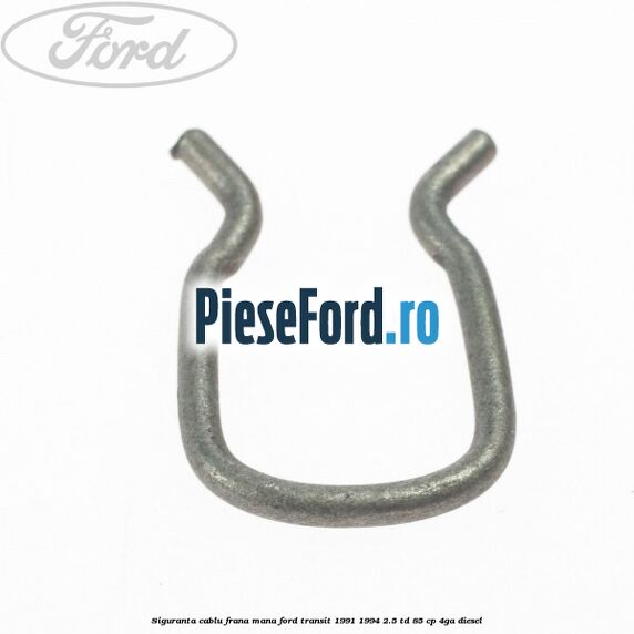 Siguranta cablu frana mana Ford Transit 1991-1994 2.5 TD 85 cp Siguranta cablu frana mana Ford Transit 1991-1994 2.5 TD 85 cp 4GA diesel