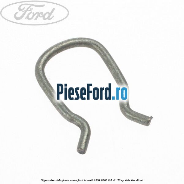 Siguranta cablu frana mana Ford Transit 1994-2000 2.5 DI  76 cp 4HB, 4HC diesel