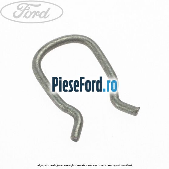 Siguranta cablu frana mana Ford Transit 1994-2000 2.5 TD  100 cp 4EB, 4EC diesel