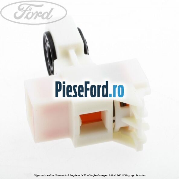 Siguranta cablu timonerie 5 trepte MTX75 alba Ford Cougar 2.5 ST 200 205 cp SGA benzina