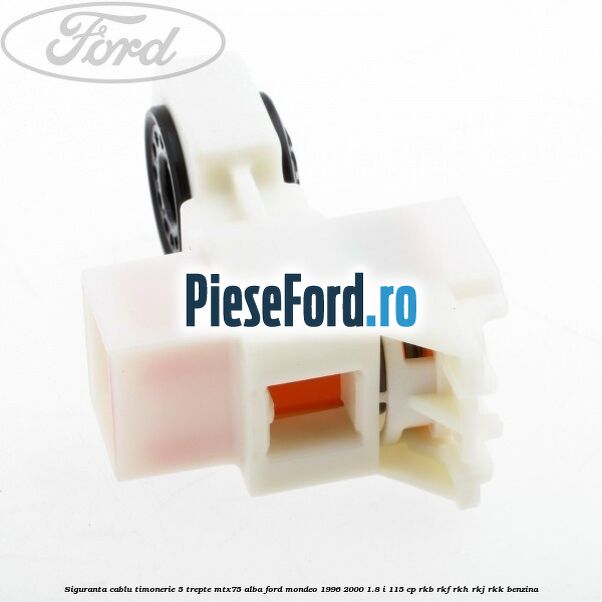 Siguranta cablu timonerie 5 trepte MTX75 alba Ford Mondeo 1996-2000 1.8 i 115 cp RKB, RKF, RKH, RKJ, RKK benzina