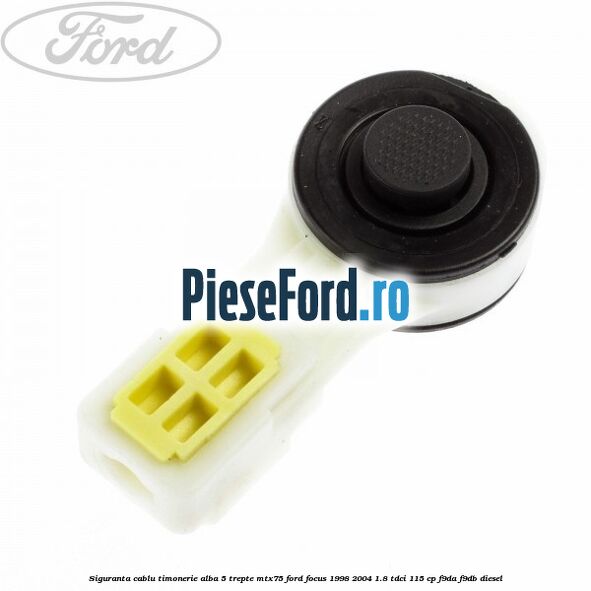 Siguranta cablu timonerie alba 5 trepte MTX75 Ford Focus 1998-2004 1.8 TDCi 115 cp Siguranta cablu timonerie alba 5 trepte MTX75 Ford Focus 1998-2004 1.8 TDCi 115 cp F9DA, F9DB diesel