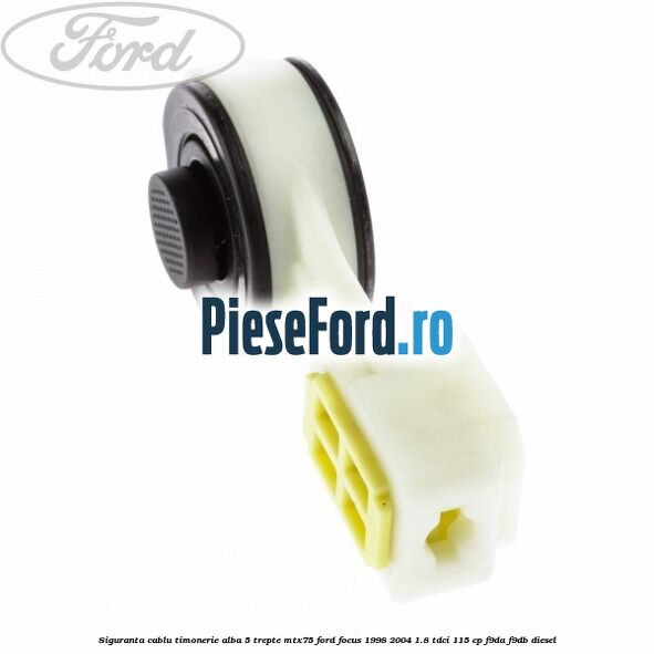 Siguranta cablu timonerie alba 5 trepte MTX75 Ford Focus 1998-2004 1.8 TDCi 115 cp Siguranta cablu timonerie alba 5 trepte MTX75 Ford Focus 1998-2004 1.8 TDCi 115 cp F9DA, F9DB diesel