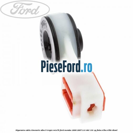 Siguranta cablu timonerie alba 5 trepte MTX75 Ford Mondeo 2000-2007 2.0 TDCi 131 cp FMBA, N7BA, N7BB diesel