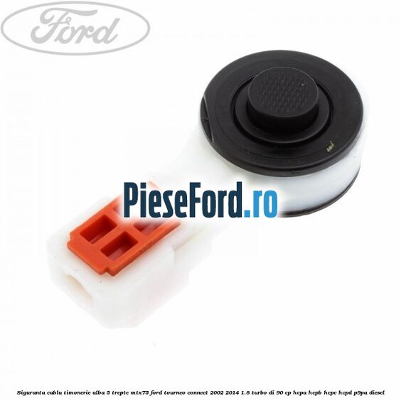 Siguranta cablu timonerie alba 5 trepte MTX75 Ford Tourneo Connect 2002-2014 1.8 Turbo Di 90 cp HCPA, HCPB, HCPC, HCPD, P9PA diesel