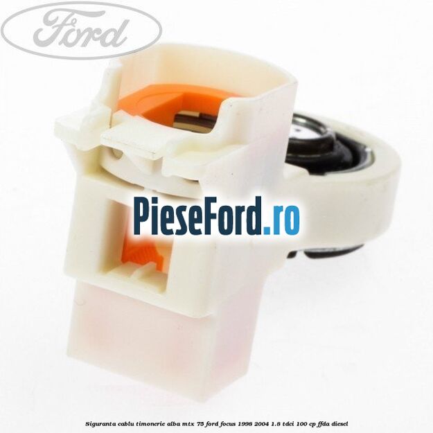 Siguranta cablu timonerie alba MTX 75 Ford Focus 1998-2004 1.8 TDCi 100 cp FFDA diesel
