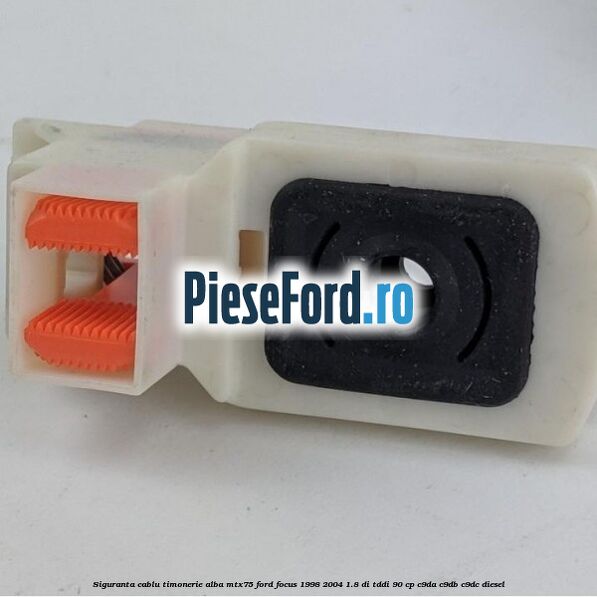 Siguranta cablu timonerie alba MTX75 Ford Focus 1998-2004 1.8 DI/TDDi 90 cp C9DA, C9DB, C9DC diesel