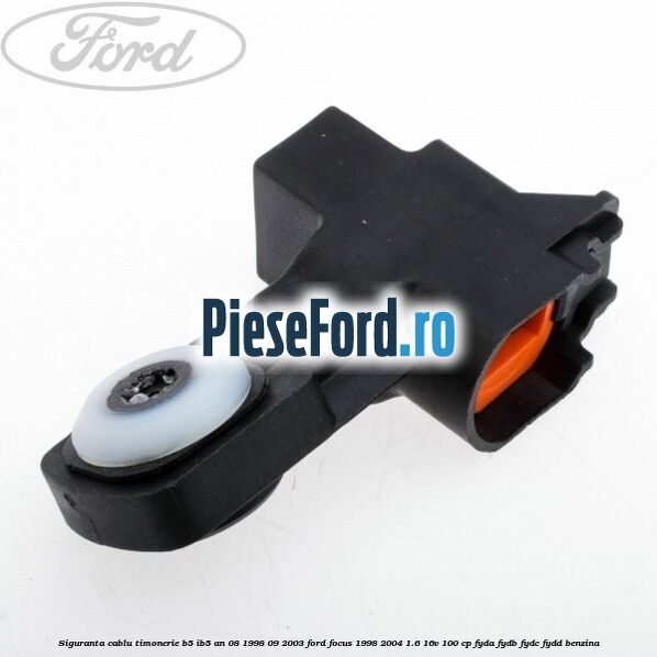 Siguranta cablu timonerie B5/IB5 an 08/1998-09/2003 Ford Focus 1998-2004 1.6 16V 100 cp FYDA, FYDB, FYDC, FYDD benzina
