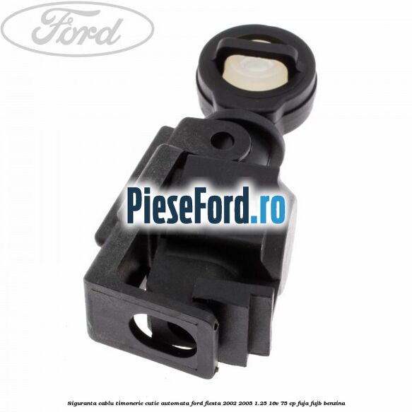Siguranta cablu timonerie cutie automata Ford Fiesta 2002-2005 1.25 16V 75 cp FUJA, FUJB benzina