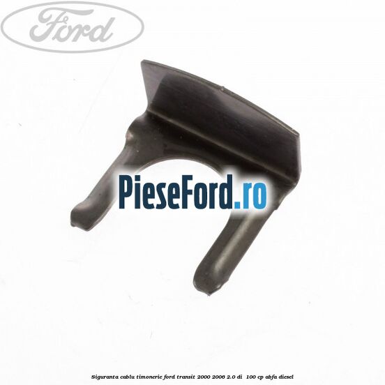 Siguranta cablu timonerie Ford Transit 2000-2006 2.0 DI  100 cp ABFA diesel