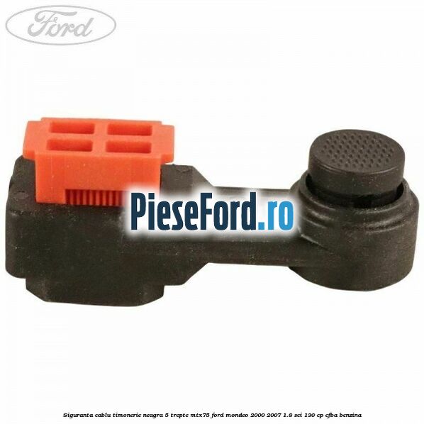 Siguranta cablu timonerie neagra 5 trepte MTX75 Ford Mondeo 2000-2007 1.8 SCi 130 cp CFBA benzina