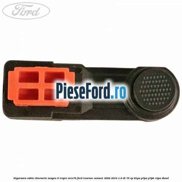 Siguranta cablu timonerie neagra 5 trepte MTX75 Ford Tourneo Connect 2002-2014 1.8 Di 75 cp BHPA, P7PA, P7PB, R2PA diesel