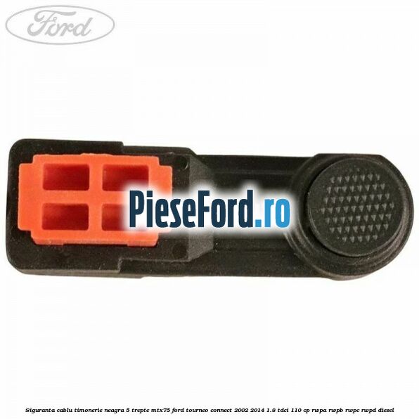 Siguranta cablu timonerie neagra 5 trepte MTX75 Ford Tourneo Connect 2002-2014 1.8 TDCi 110 cp RWPA, RWPB, RWPC, RWPD diesel