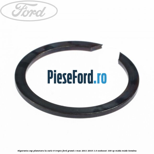 Siguranta cap planetara la cutie 6 trepte Ford Grand C-Max 2011-2015 1.0 EcoBoost 100 cp M2DA, M2DC benzina