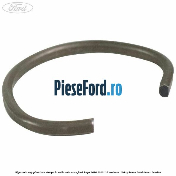 Siguranta cap planetara stanga la cutie automata Ford Kuga 2016-2018 1.5 EcoBoost 120 cp BNMA, BNMB, BNMC benzina
