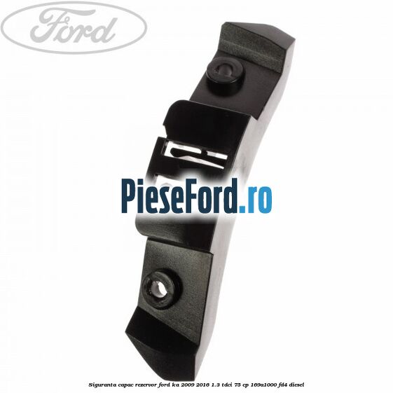 Siguranta capac rezervor Ford Ka 2009-2016 1.3 TDCi 75 cp 169A1000, FD4 diesel