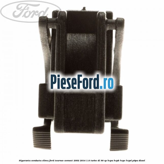 Siguranta conducta clima Ford Tourneo Connect 2002-2014 1.8 Turbo Di 90 cp HCPA, HCPB, HCPC, HCPD, P9PA diesel