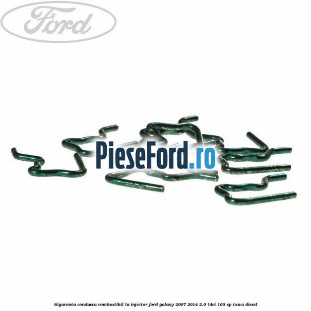 Siguranta conducta combustibil la injector Ford Galaxy 2007-2014 2.0 TDCi 163 cp TXWA diesel