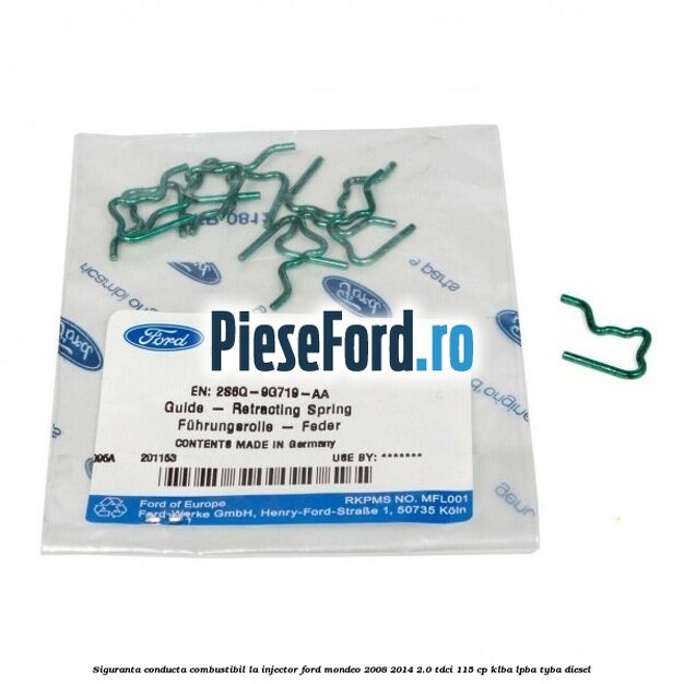 Siguranta conducta combustibil la injector Ford Mondeo 2008-2014 2.0 TDCi 115 cp Siguranta conducta combustibil la injector Ford Mondeo 2008-2014 2.0 TDCi 115 cp KLBA, LPBA, TYBA diesel