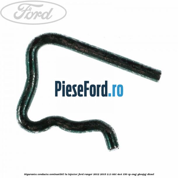 Siguranta conducta combustibil la injector Ford Ranger 2012-2015 2.2 TDCi 4x4 150 cp