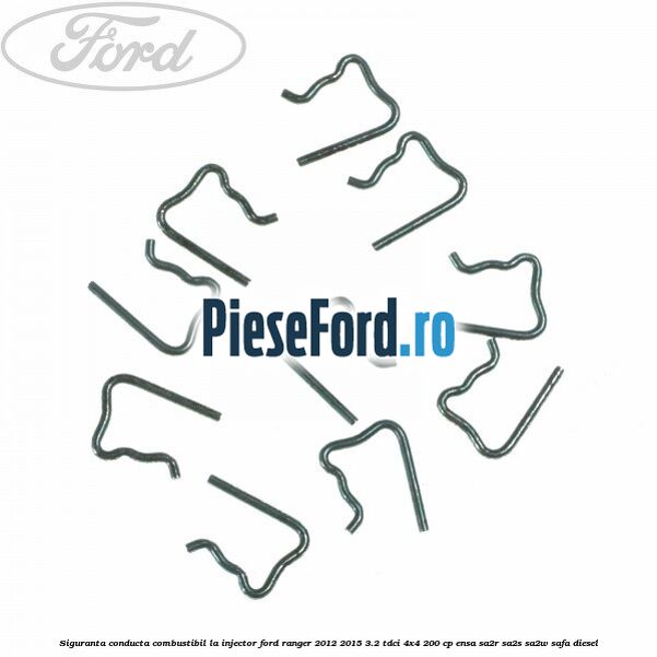 Siguranta conducta combustibil la injector Ford Ranger 2012-2015 3.2 TDCi 4x4 200 cp Siguranta conducta combustibil la injector Ford Ranger 2012-2015 3.2 TDCi 4x4 200 cp ENSA, SA2R, SA2S, SA2W, SAFA diesel
