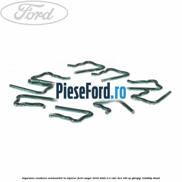 Siguranta conducta combustibil la injector Ford Ranger 2016-2020 2.2 TDCi 4x4 160 cp GBVAJQJ, T22DD0P diesel