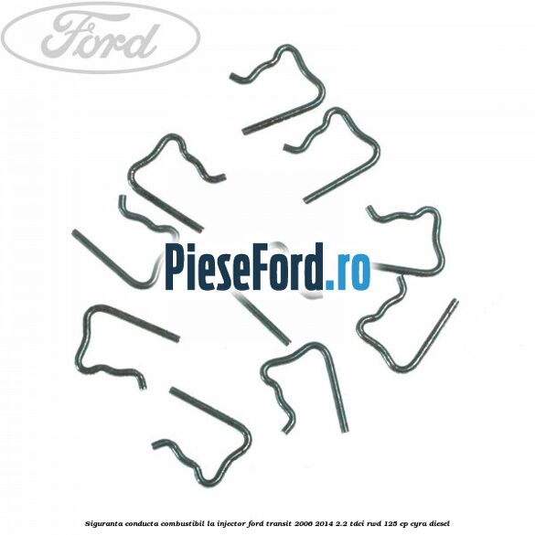 Siguranta conducta combustibil la injector Ford Transit 2006-2014 2.2 TDCi RWD 125 cp CYRA diesel