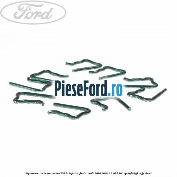 Siguranta conducta combustibil la injector Ford Transit 2014-2018 2.2 TDCi 100 cp DRF5, DRFF, DRFG diesel