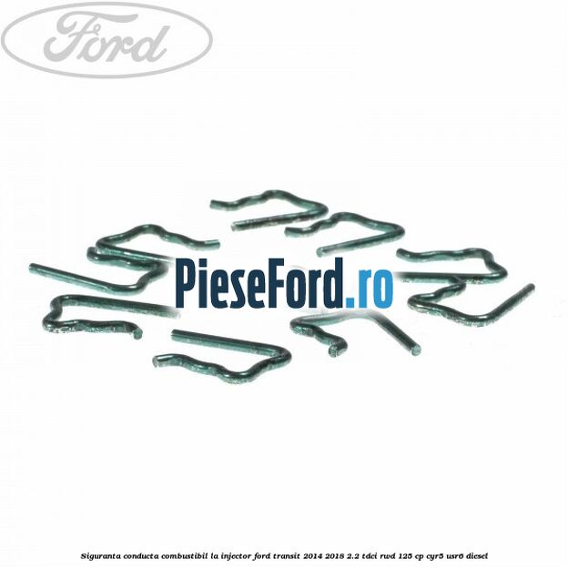 Siguranta conducta combustibil la injector Ford Transit 2014-2018 2.2 TDCi RWD 125 cp CYR5, USR6 diesel