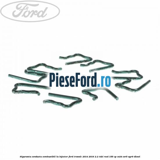 Siguranta conducta combustibil la injector Ford Transit 2014-2018 2.2 TDCi RWD 155 cp CV24, CVR5, UYR6 diesel