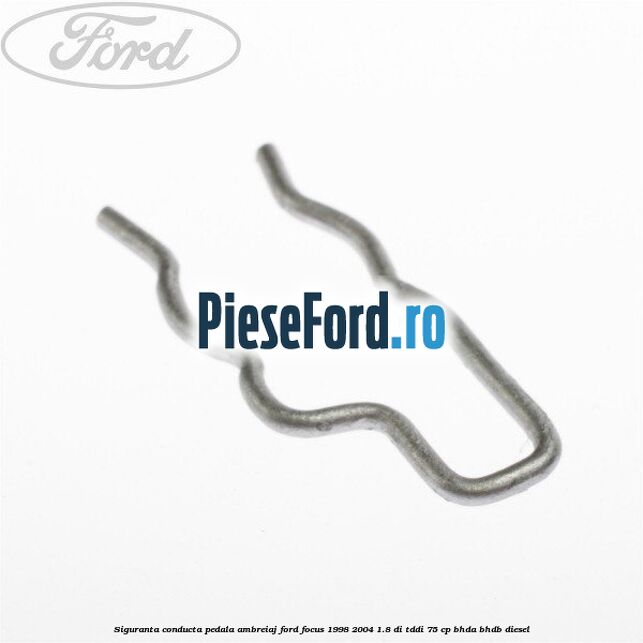 Siguranta conducta pedala ambreiaj Ford Focus 1998-2004 1.8 DI/TDDi 75 cp Siguranta conducta pedala ambreiaj Ford Focus 1998-2004 1.8 DI/TDDi 75 cp BHDA, BHDB diesel
