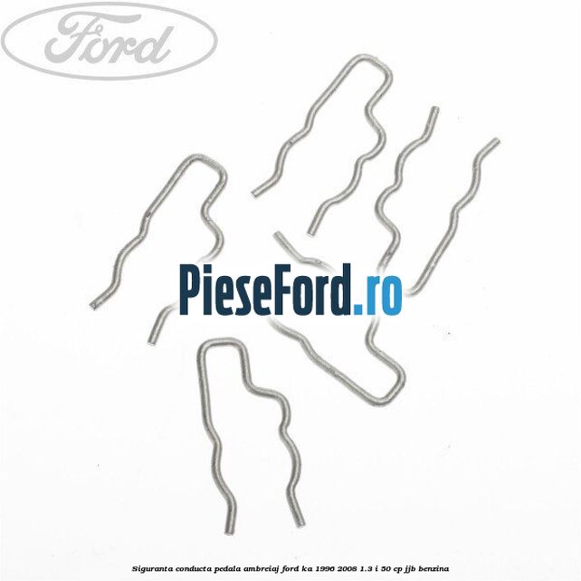 Siguranta conducta pedala ambreiaj Ford Ka 1996-2008 1.3 i 50 cp JJB benzina