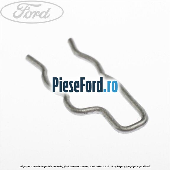 Siguranta conducta pedala ambreiaj Ford Tourneo Connect 2002-2014 1.8 Di 75 cp BHPA, P7PA, P7PB, R2PA diesel