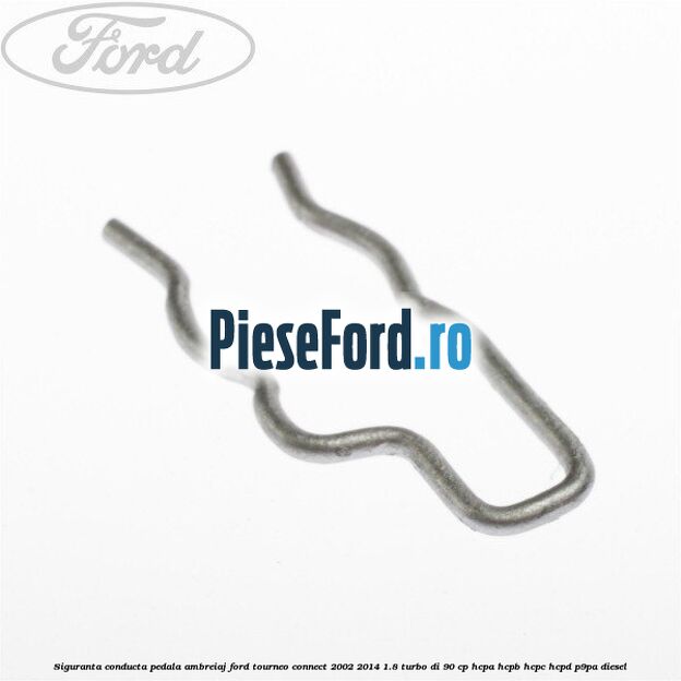 Siguranta conducta pedala ambreiaj Ford Tourneo Connect 2002-2014 1.8 Turbo Di 90 cp HCPA, HCPB, HCPC, HCPD, P9PA diesel