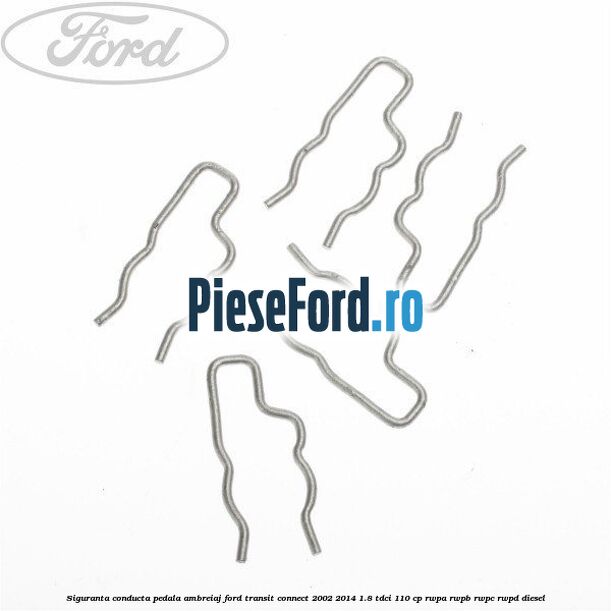 Siguranta conducta pedala ambreiaj Ford Transit Connect 2002-2014 1.8 TDCi 110 cp RWPA, RWPB, RWPC, RWPD diesel