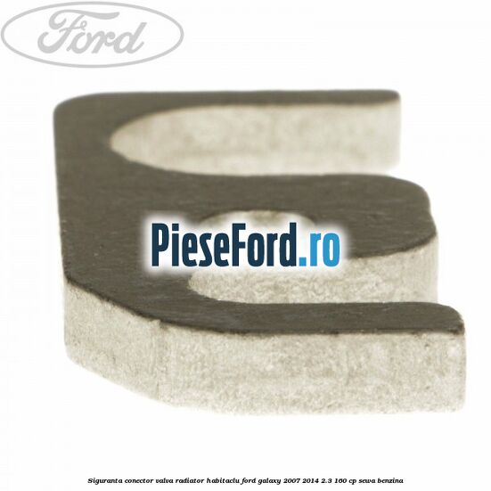 Siguranta conector valva radiator habitaclu Ford Galaxy 2007-2014 2.3 160 cp SEWA benzina
