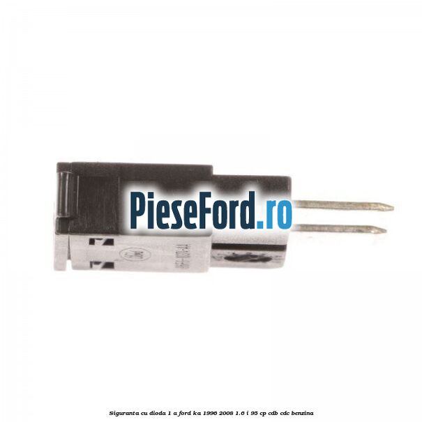 Siguranta cu dioda 1 A Ford Ka 1996-2008 1.6 i 95 cp Siguranta cu dioda 1 A Ford Ka 1996-2008 1.6 i 95 cp CDB, CDC benzina