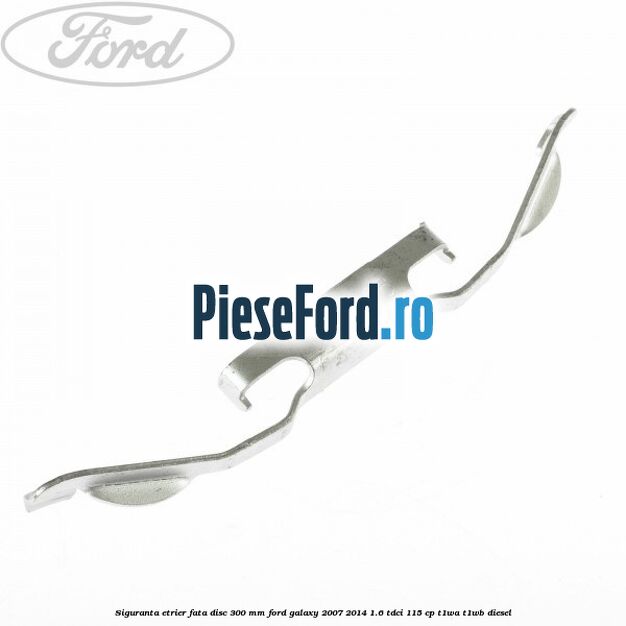 Siguranta etrier fata disc 300 MM Ford Galaxy 2007-2014 1.6 TDCi 115 cp T1WA, T1WB diesel
