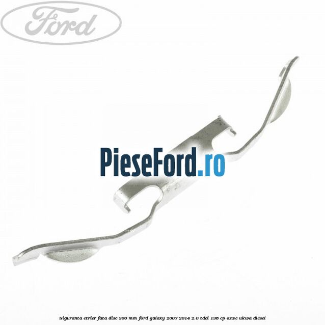 Siguranta etrier fata disc 300 MM Ford Galaxy 2007-2014 2.0 TDCi 136 cp AZWC, UKWA diesel
