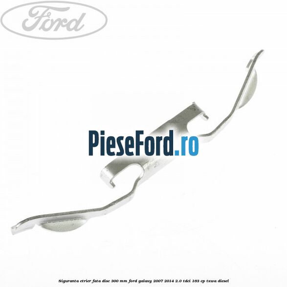 Siguranta etrier fata disc 300 MM Ford Galaxy 2007-2014 2.0 TDCi 163 cp TXWA diesel