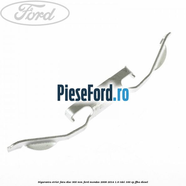 Siguranta etrier fata disc 300 MM Ford Mondeo 2008-2014 1.8 TDCi 100 cp FFBA diesel