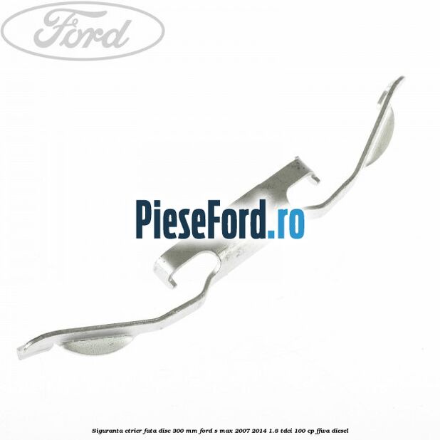Siguranta etrier fata disc 300 MM Ford S-Max 2007-2014 1.8 TDCi 100 cp Siguranta etrier fata disc 300 MM Ford S-Max 2007-2014 1.8 TDCi 100 cp FFWA diesel
