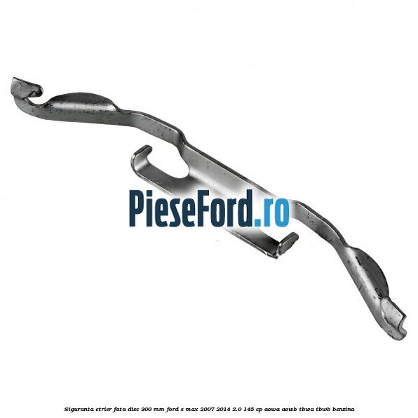 Siguranta etrier fata disc 300 MM Ford S-Max 2007-2014 2.0 145 cp AOWA, AOWB, TBWA, TBWB benzina