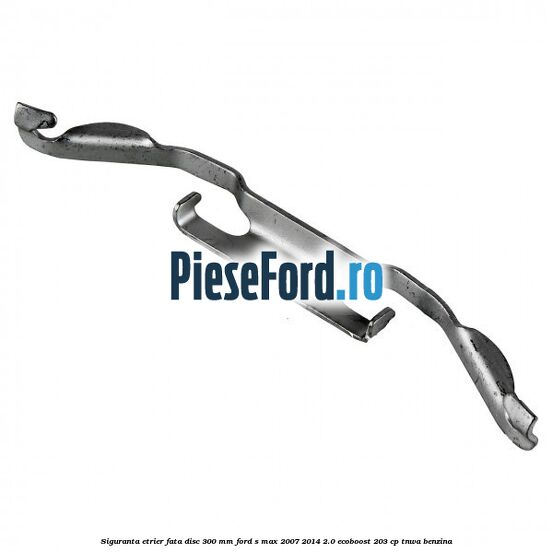 Siguranta etrier fata disc 300 MM Ford S-Max 2007-2014 2.0 EcoBoost 203 cp TNWA benzina