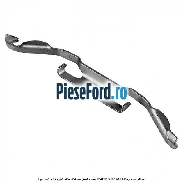 Siguranta etrier fata disc 300 MM Ford S-Max 2007-2014 2.0 TDCi 130 cp AZWA diesel