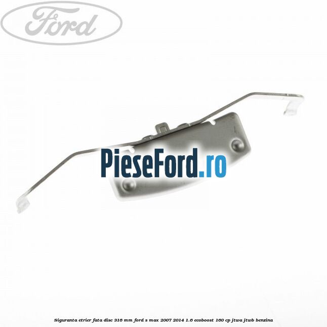 Siguranta etrier fata disc 316 MM Ford S-Max 2007-2014 1.6 EcoBoost 160 cp JTWA, JTWB benzina