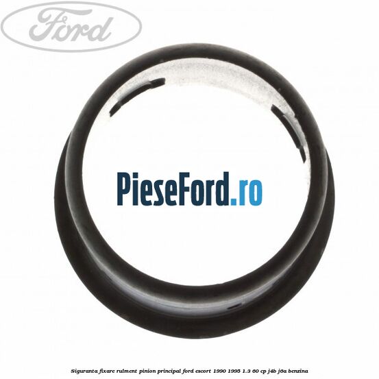 Siguranta fixare rulment pinion principal Ford Escort 1990-1995 1.3 60 cp J4B, J6A benzina