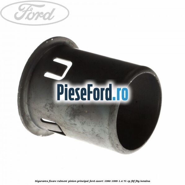 Siguranta fixare rulment pinion principal Ford Escort 1990-1995 1.4 71 cp F6F, F6G benzina
