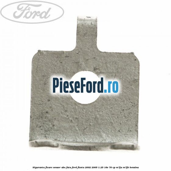 Siguranta fixare senzor abs fata Ford Fiesta 2002-2005 1.25 16V 70 cp M7JA, M7JB benzina