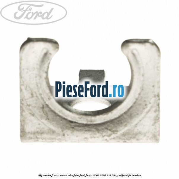 Siguranta fixare senzor abs fata Ford Fiesta 2002-2005 1.3 69 cp A9JA, A9JB benzina
